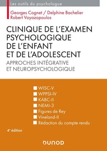 Clinique de l'examen psychologique de l'enfant et de l'adolescent : Approches intégrative et neuropsychologique (4e édition)