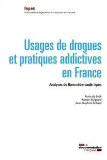 Usages de drogues et pratiques addictives en france - analyses de baromètre santé inpes