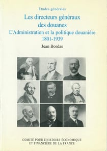Les directeurs generaux des douanes, l'administration et la politique douaniere,