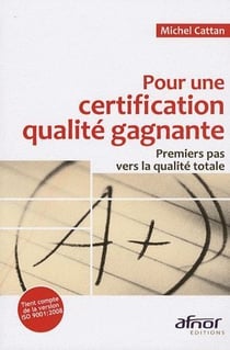 Pour une certification qualité gagnante - premiers pas vers la qualité totale