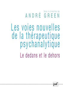 Les voies nouvelles de la thérapeutique psychanalytique - le dedans et le dehors