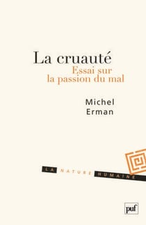 La cruauté - essai sur la passion du mal