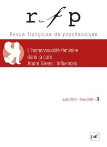Revue française de psychanalyse n.79/3 : l'homosexualité féminine dans la cure - André Green, influences