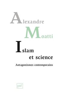 Islam et science : antagonismes contemporains