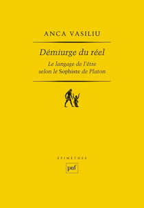 Démiurge du réel : Le langage de l'être selon le Sophiste de Platon