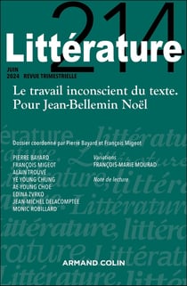 Littérature n.214 : Le travail inconscient du texte. Pour Jean-Bellemin Noël