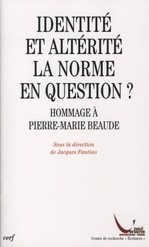 Identité et altérité, la norme en question ? hommage à Pierre-Marie Beaude