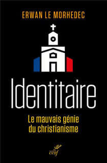 Identitaires - le mauvais génie du christianisme