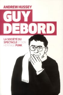 Guy Debord - la société du spectacle et son héritage punk