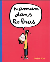 Maman dans tes bras
