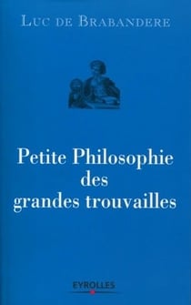 Petite philosophie des grandes trouvailles