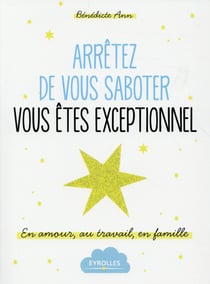 Arrêtez de vous saboter, vous êtes exceptionnel !