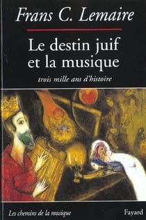 Le Destin juif et la musique : Trois mille ans d'histoire