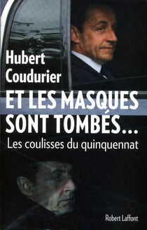 Et les masques sont tombés... les coulisses d'un quinquennat