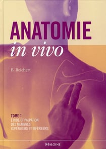 Anatomie in vivo Tome 1 - étude et palpation des membres supérieurs et inférieurs
