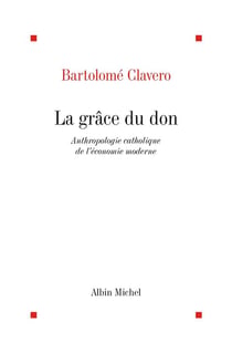 La grâce du don - anthologie catholique de l'économie moderne