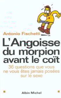 L'angoisse du morpion avant le coit - 36 questions que vous ne vous etes jamais posees sur le sexe