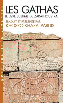 Les gathas - le livre sublime de Zarathoustra