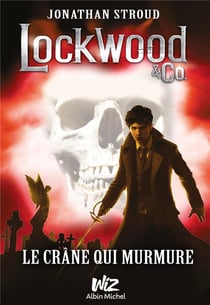 Lockwood & Co. Tome 2 : le crâne qui murmure