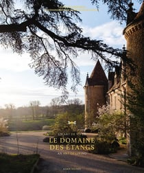 Le Domaine des étangs : Un art de vivre/An Art of Living