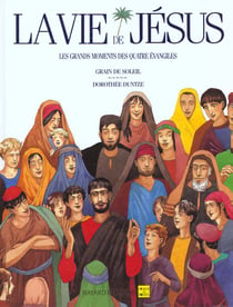 Vie de jesus - les grds moments des 4 evangiles