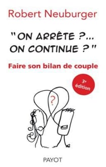 « on arrête ?... on continue ? » - faire son bilan de couple (3e édition)