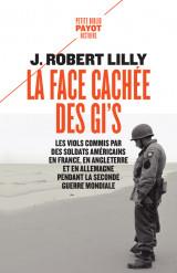 La face cachée des GI's : les viols commis par des soldats americains en France, en Angleterre et en Allemagne pendant la Seconde Guerre Mondiale