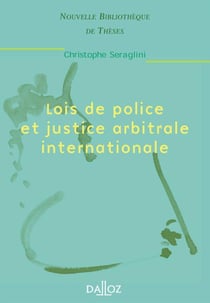 Lois de police et justice arbitrale internationale - Tome 10