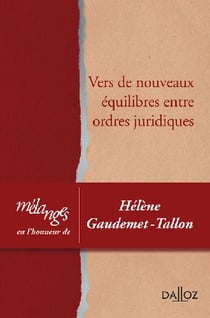 Mélanges en l'honneur d'Hélène Gaudemet-Tallon - vers de nouveaux équilibres entre ordres juridiques