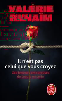 Il n'est pas celui que vous croyez : Ces femmes amoureuses de tueurs en série