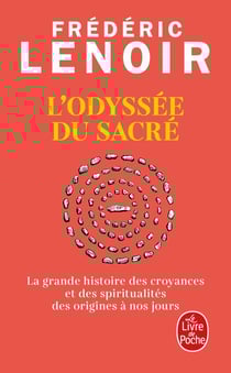 L'Odyssée du sacré : La grande histoire des croyances et des spiritualités des origines à nos jours
