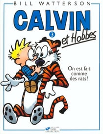 Calvin et Hobbes Tome 3 : on est fait comme des rats !