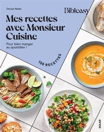Bibleasy : Mes recettes avec Monsieur Cuisine : Pour bien manger au quotidien !