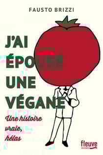 J'ai épousé une végane - une histoire vraie, hélas