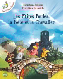 Les P'tites Poules Tome 6 : les P'tites Poules, la bête et le chevalier