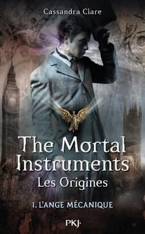 The mortal instruments - les origines Tome 1 : l'ange mécanique