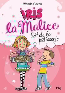 Iris la malice Tome 3 : Iris la malice fait de la pâtisserie