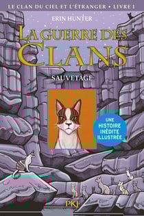 La guerre des clans illustrée - cycle 4 - le clan du ciel et de l'étranger Tome 1 : sauvetage