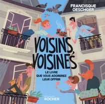 Voisins, voisines - le livre que vous adorerez lui offrir