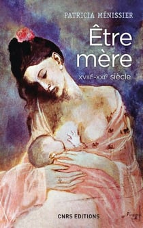 Être mère - xviiie-xxie siècle