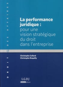 La performance juridique - pour une vision stratégique du droit de l'entreprise