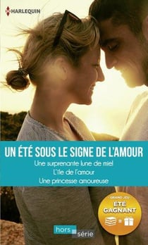 Un été sous le signe de l'amour - une surprenante lune de miel, l'île de l'amour, une princesse amoureuse