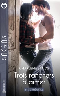 Trois ranchers à aimer Tomes 1 à 3 : Amour au Texas - Tempête des sentiments - Mariés à Las Vegas