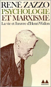 Psychologie et marxisme - la vie et l'oeuvre d'henri wallon