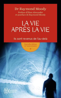 La vie après la vie - ils sont revenus de l'au-delà