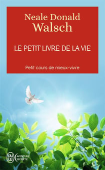 Le petit livre de la vie - petit cours de mieux-vivre