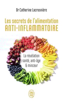 Les secrets de l'alimentation anti-inflammatoire - la révélation santé, anti-âge et minceur