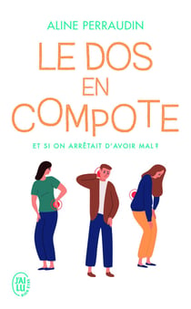Le dos en compote - et si on arrêtait d'avoir mal ?