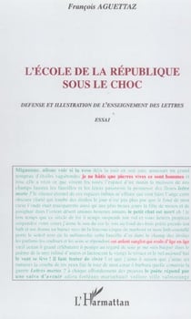 L'ecole de la republique sous le choc - defense et illustration de l'enseignement des lettres - essa