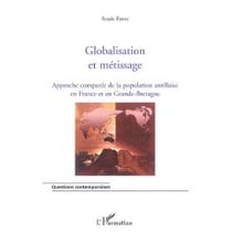 Globalisation et métissage - approche comparée de la population antillaise en france et en grande-bretagne